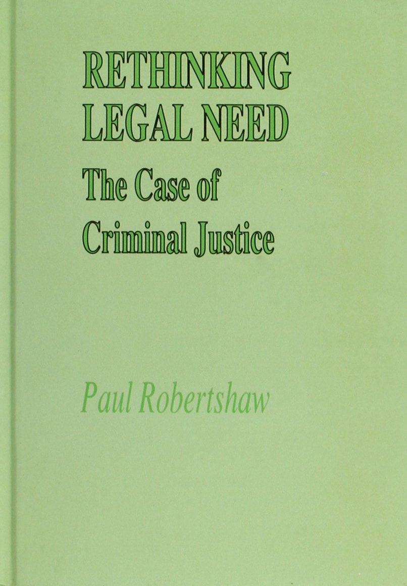 Rethinking Legal Need: The Case of Criminal Justice Law