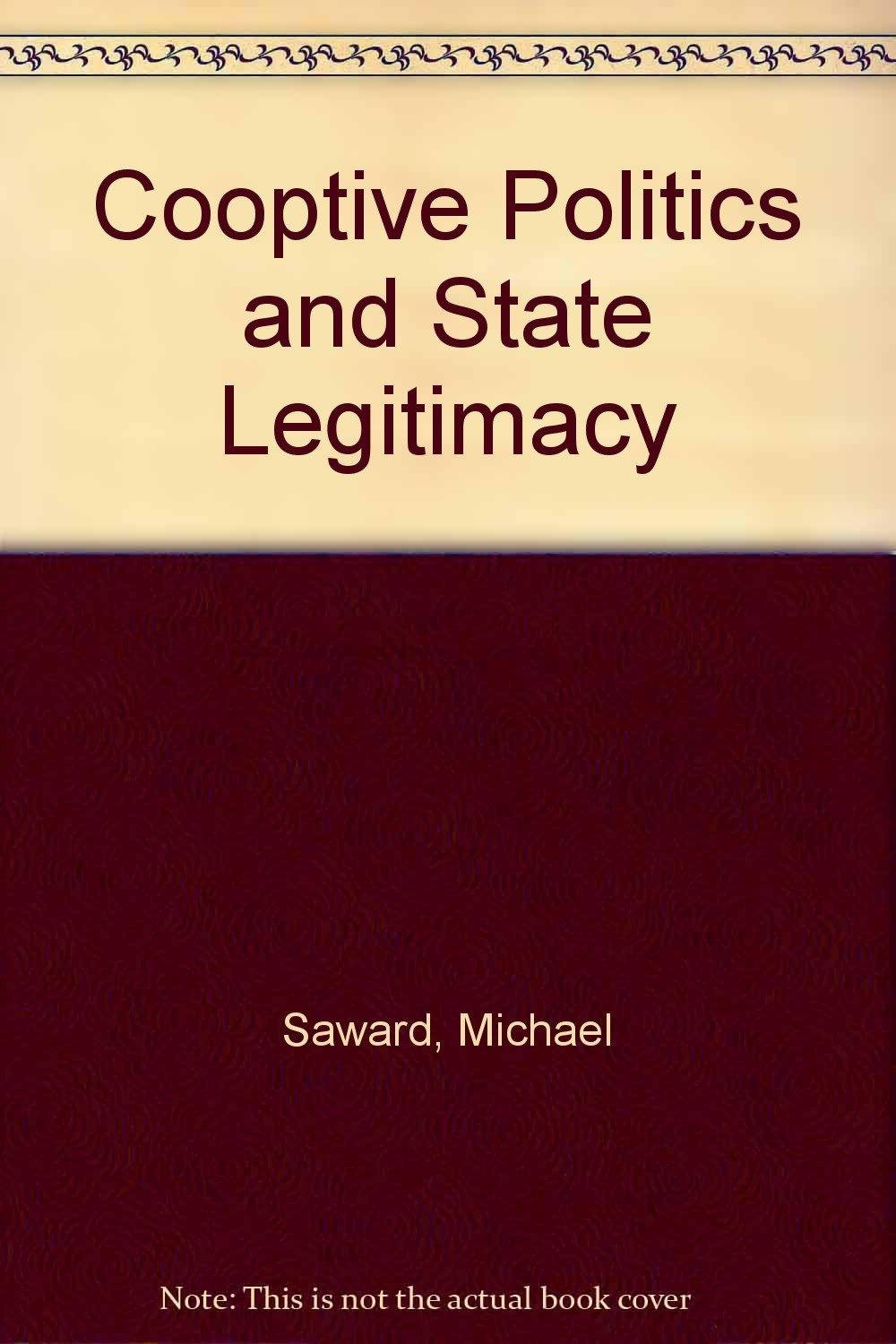Co-Optive Politics and State Legitimacy Politics & History