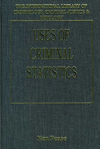 Uses of Criminal Statistics (International Library of Criminology, Criminal Justice & Penology) Law