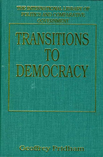 Transitions to Democracy: Comparative Perspectives from Southern Europe, Latin America and Eastern Europe (The International Library of Politics and) Social Sciences