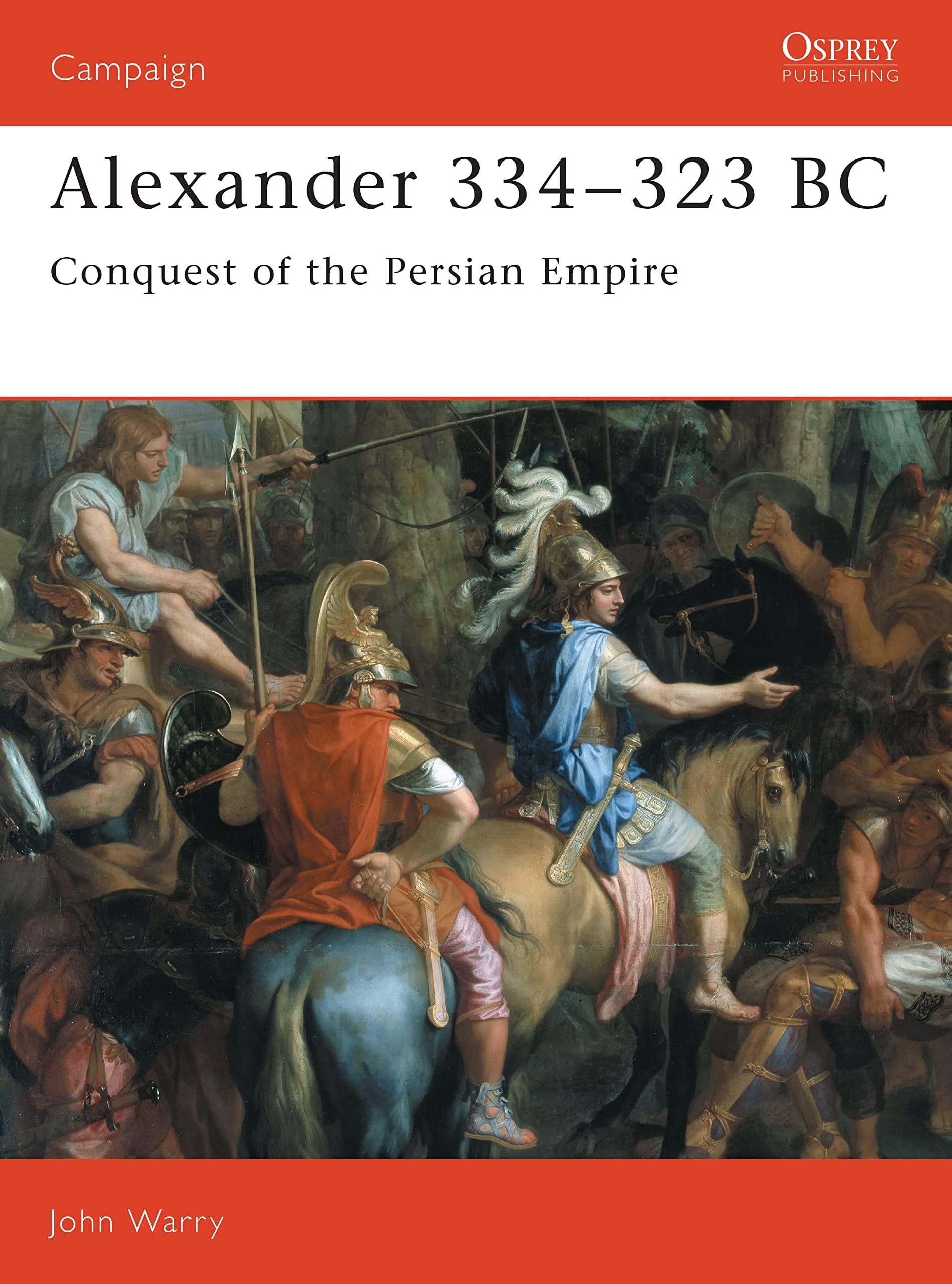 Alexander 334–323 BC: Conquest of the Persian Empire (Campaign) Social Sciences