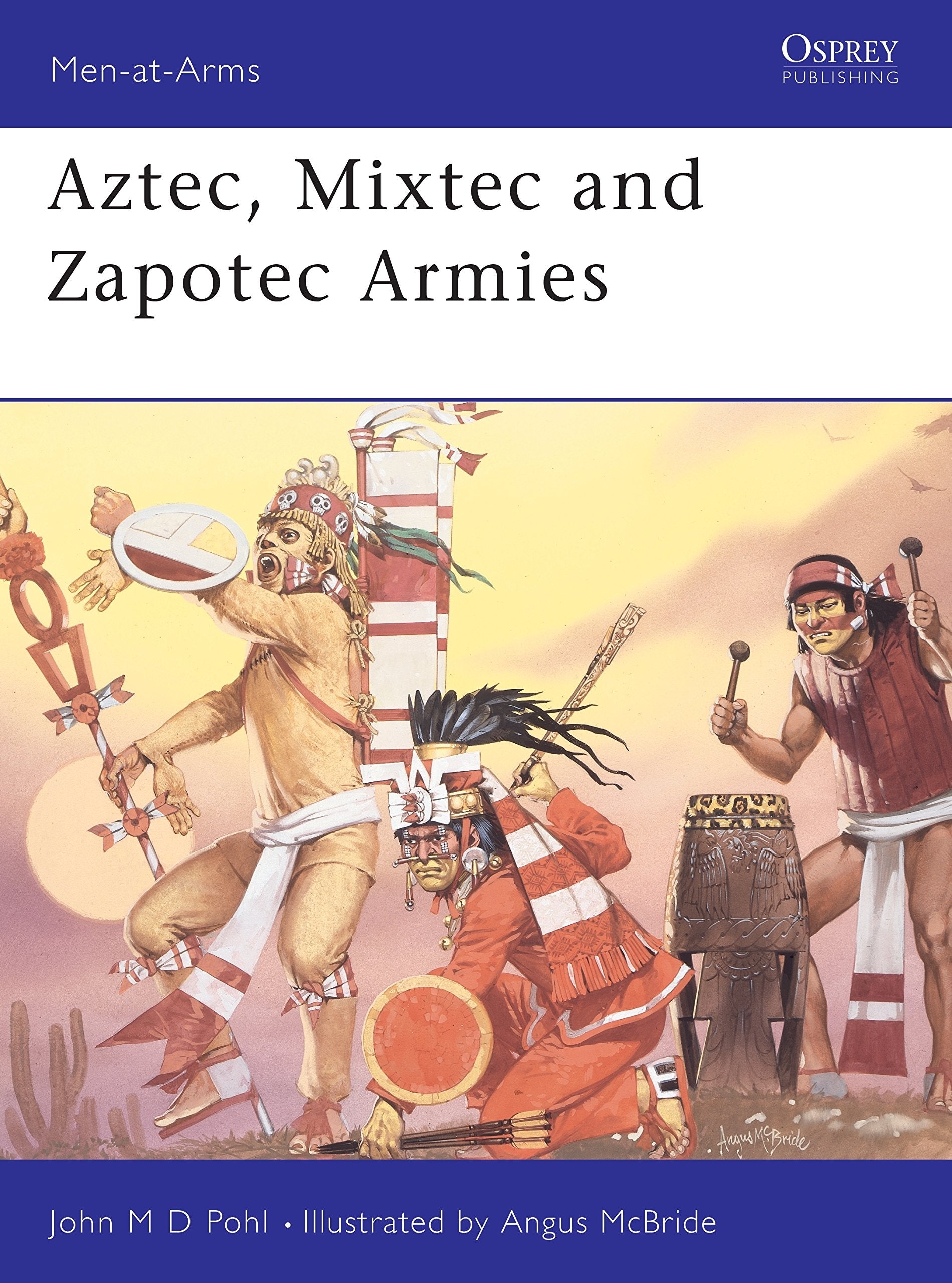Aztec, Mixtec and Zapotec Armies (Men-at-arms Series) Social Sciences