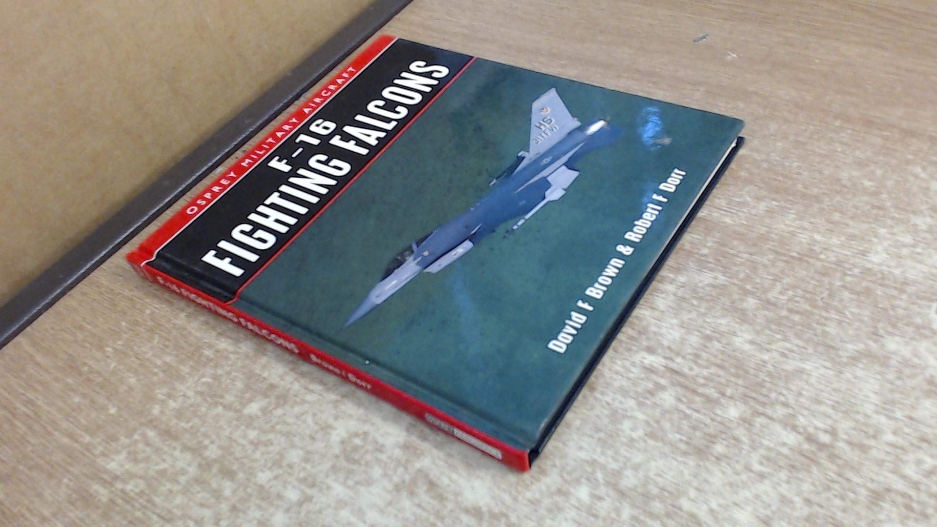 F-16 Fighting Falcons (Osprey Military Aircraft) Social Sciences