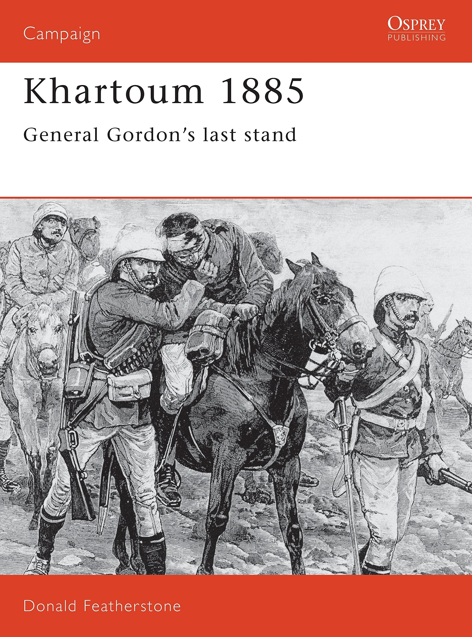 Khartoum, 1884: General Gordon's Last Stand (Campaign Series, Band 23) Social Sciences