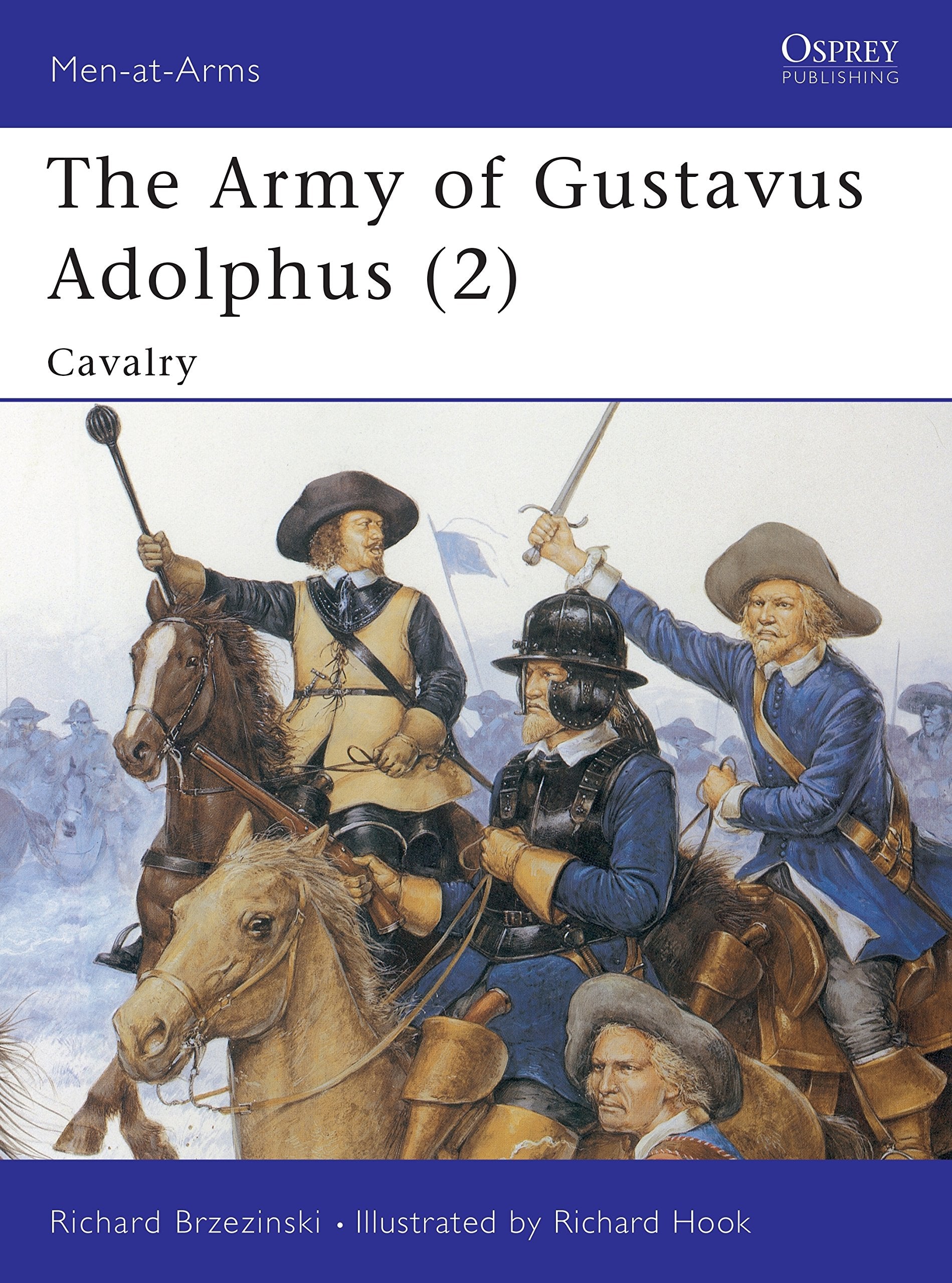 The Army of Gustavus Adolphus: Cavalry (Men-at-arms Series) Social Sciences