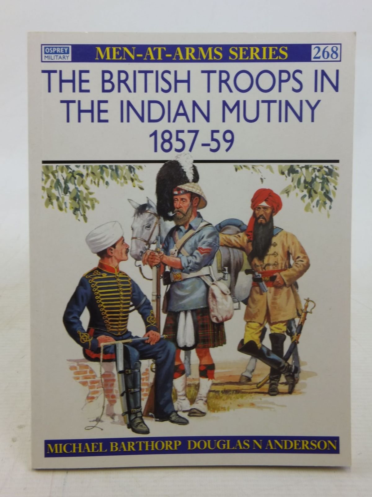The British Troops in the Indian Mutiny 1857 59 (Men-at-arms Series) Social Sciences
