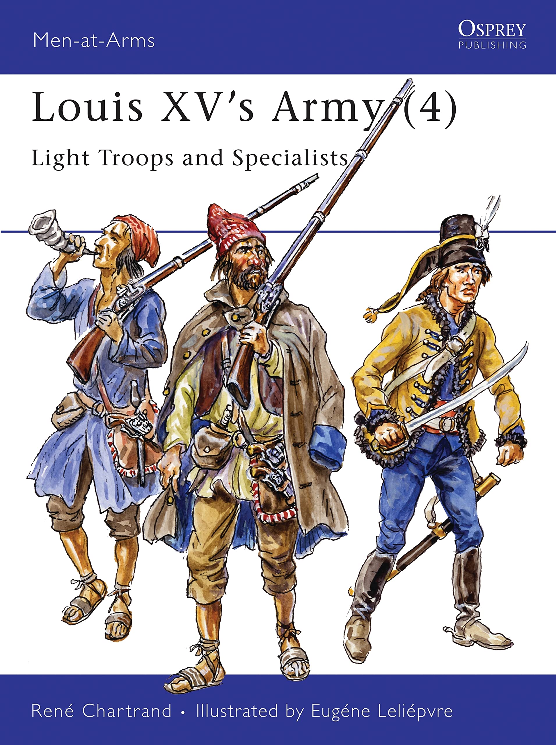 Louis XV's Army: Light Troops and Specialists (Men-at-arms Series) Social Sciences