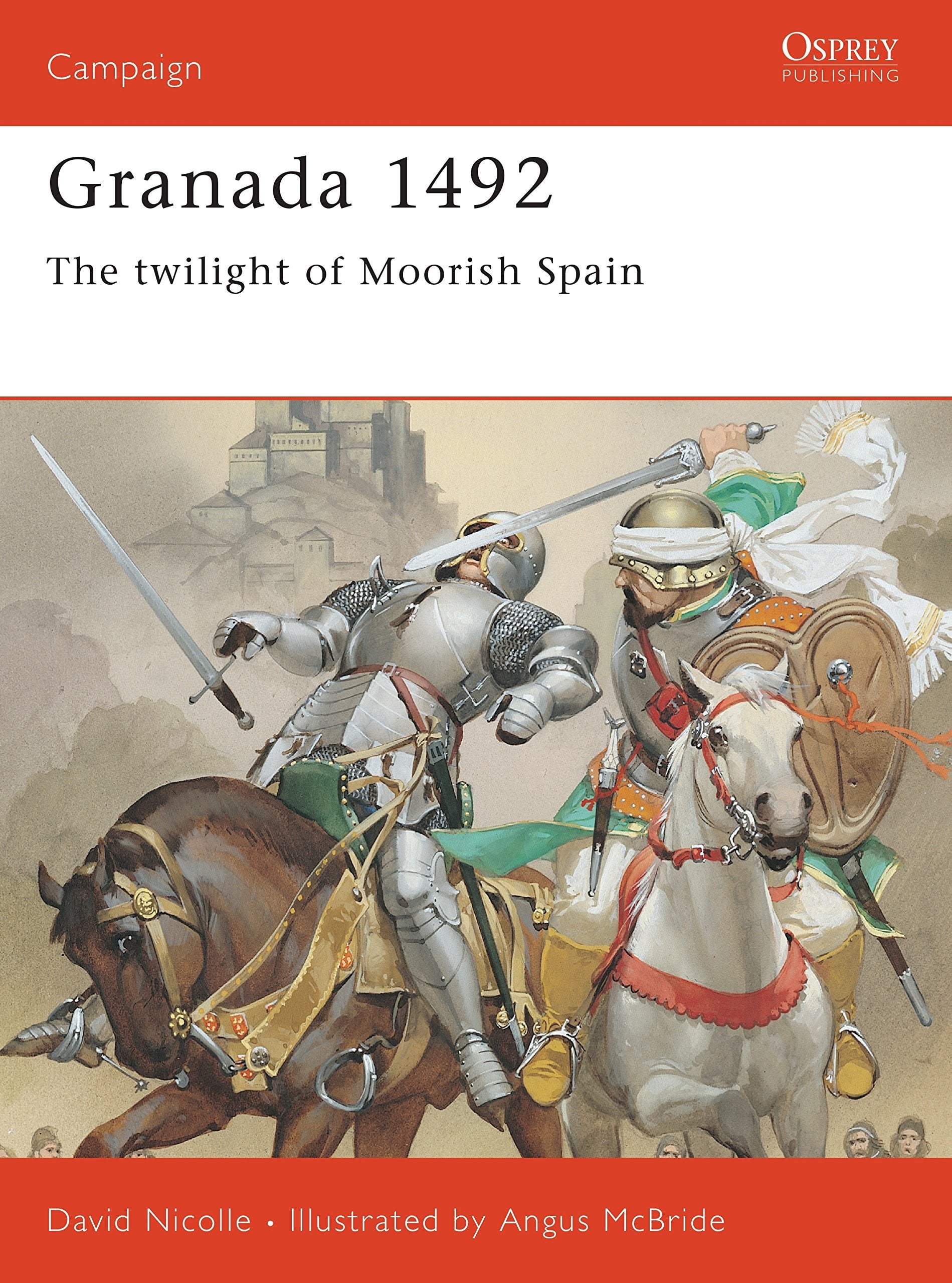 Nicolle, D: The Fall of Granada, 1481-1492 book