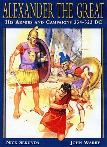 Alexander the Great: His Armies and Campaigns 334-323 Bc (Men-at-Arms, Band 148) Social Sciences
