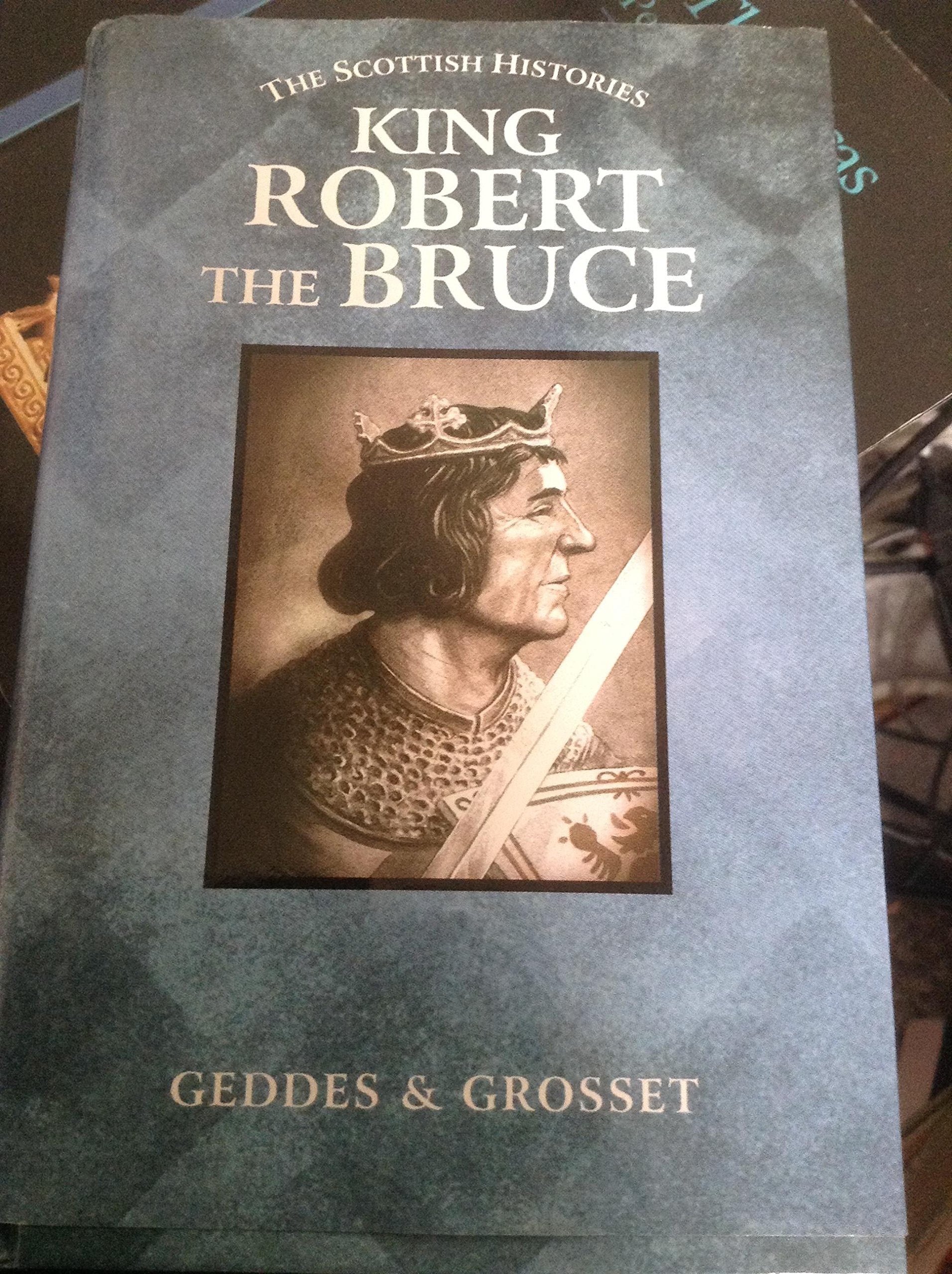 King Robert the Bruce (The Scottish Histories) Biographies & Memoirs