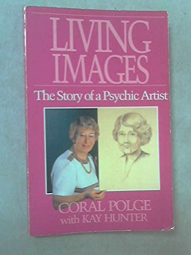 Living Images: The Story of a Psychic Artist Memories