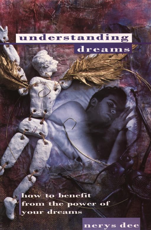 Understanding Dreams: How to Benefit from the Power of Your Dreams Psychology