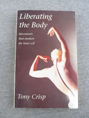 Liberating the Body: Movements to Awaken the Inner Self: Movements That Awaken the Inner Self Psychology