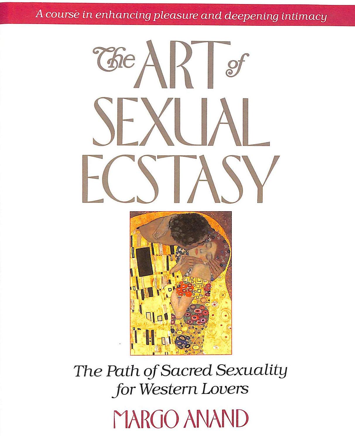 The Art of Sexual Ecstasy: The Path of Sacred Sexuality for Western Lovers Partnership & Love