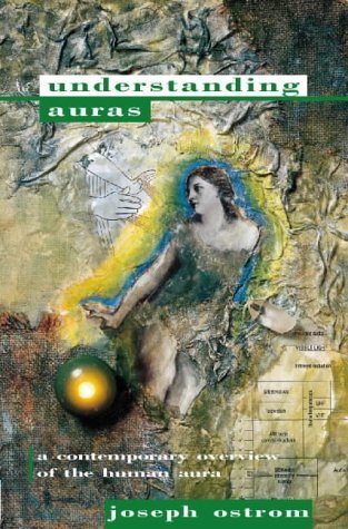 Understanding Auras: A Contemporary Overview of the Human Aura book