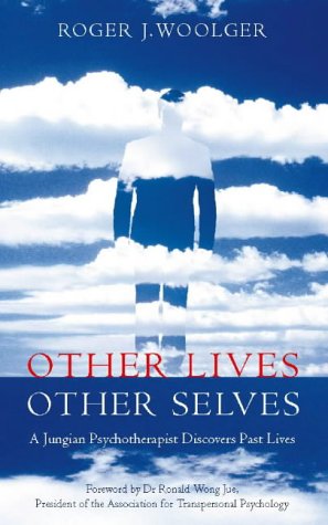 Other Lives, Other Selves: A Jungian Psychotherapist Discovers Past Lives book