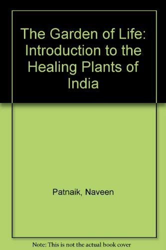 The Garden of Life: Introduction to the Healing Plants of India Medicine