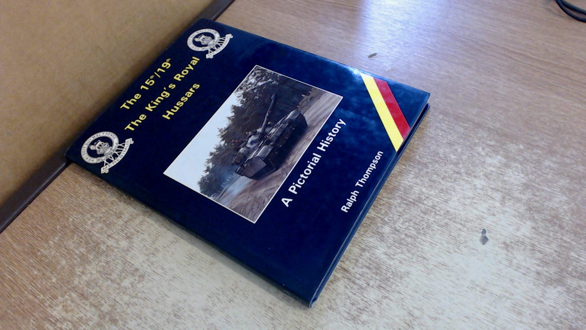 15th/19th The King's Royal Hussars: A Pictorial History Books