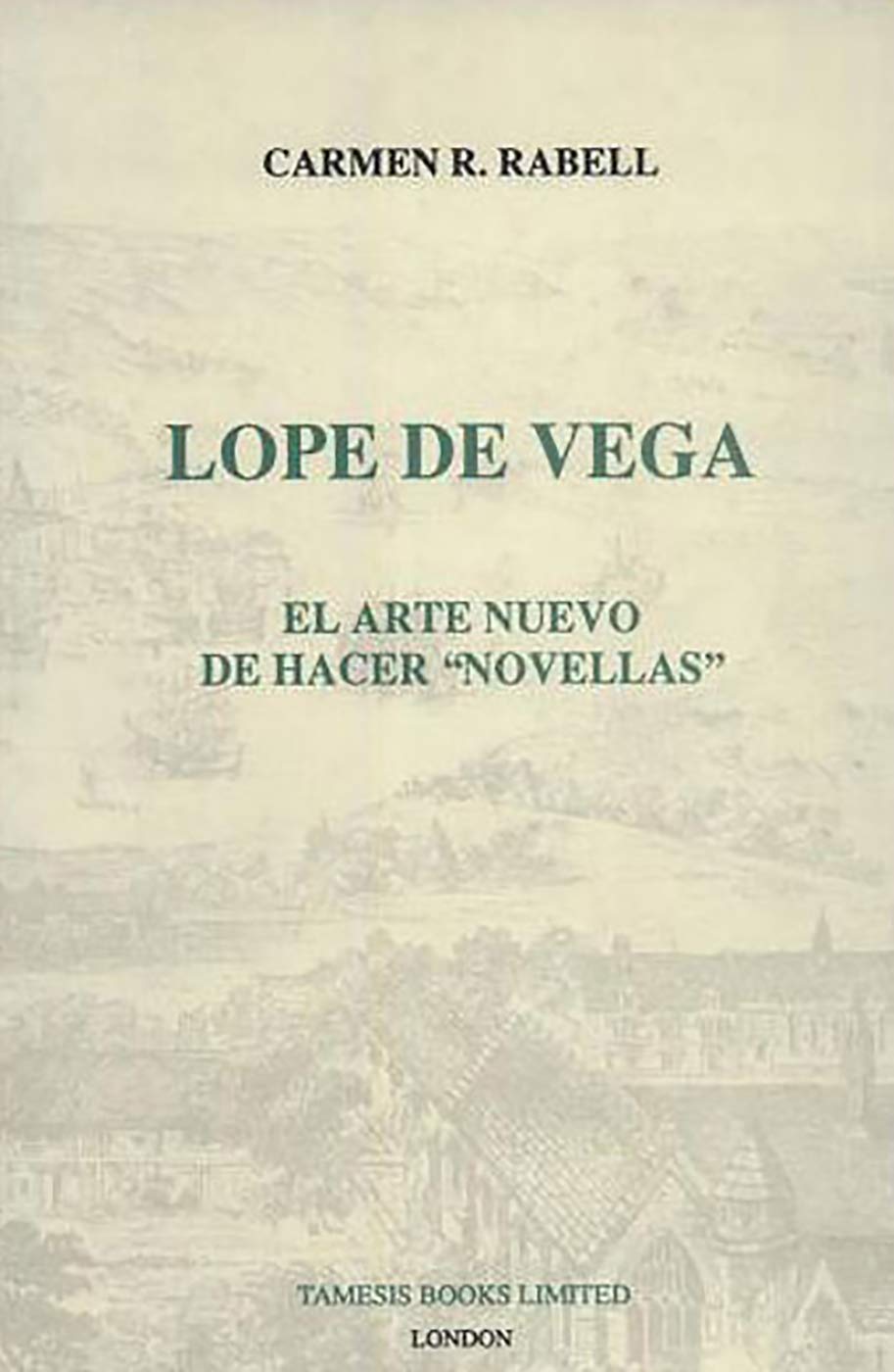 Lope De Vega: El Arte Nuevo De Hacer "Novellas" (Coleccion Tamesis, Serie A : Monografias, Vol 150, Band 150) Contemporary literature Books