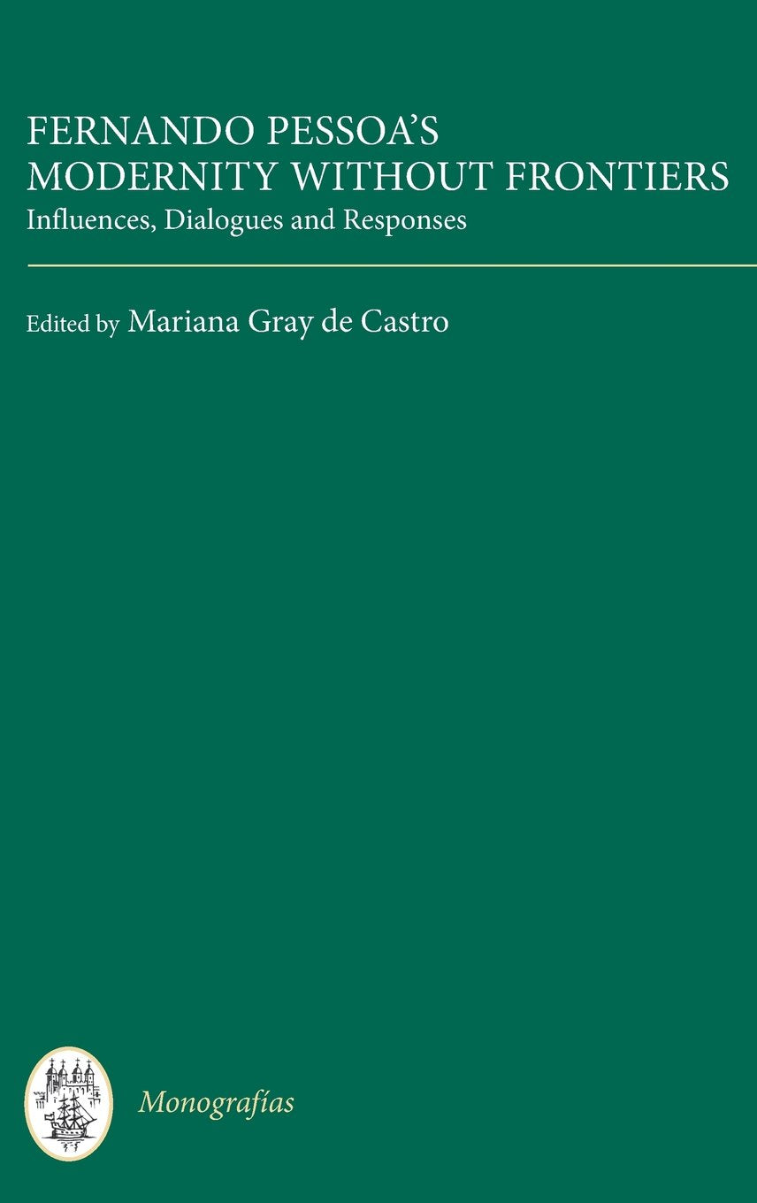 Fernando Pessoa's Modernity Without Frontiers Poetry