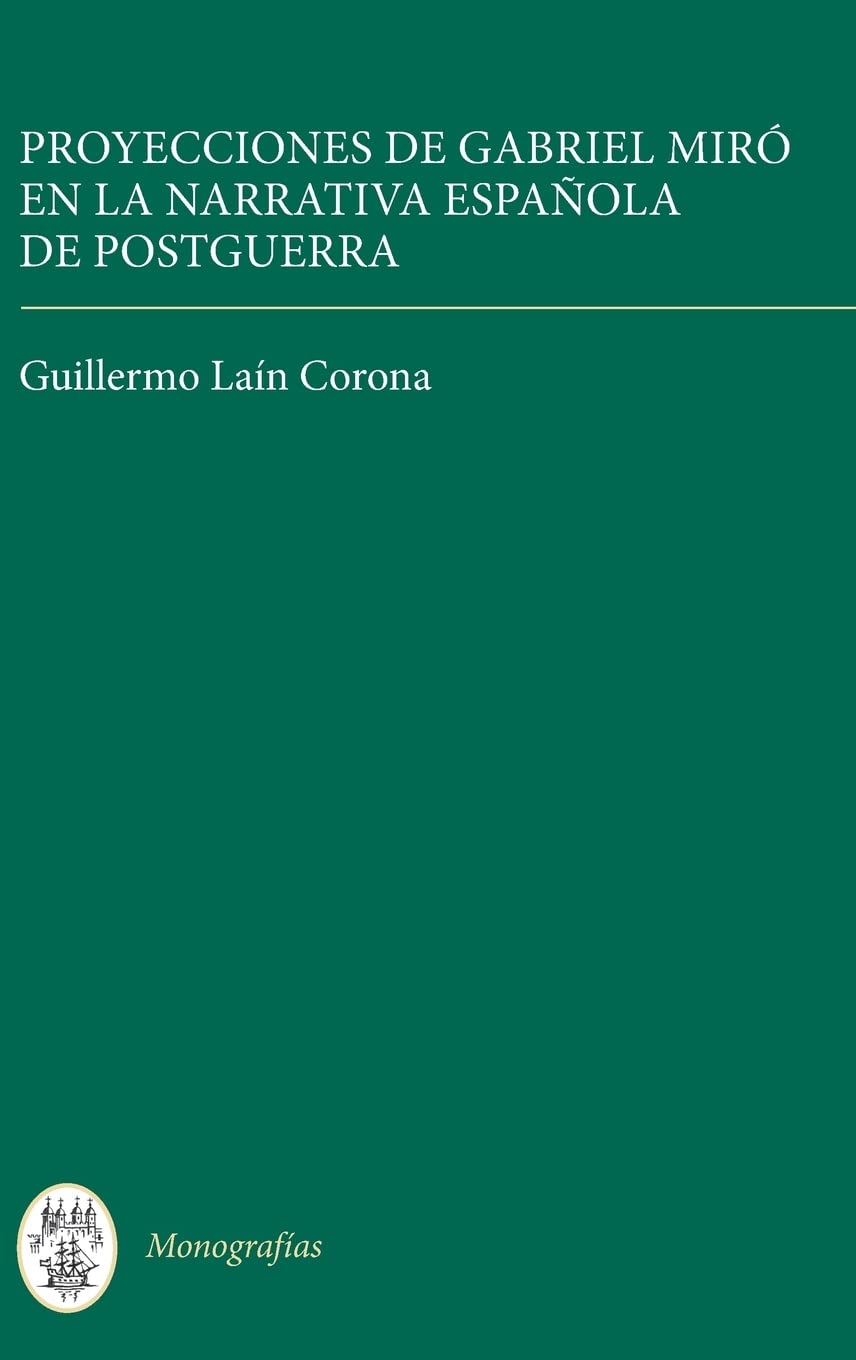 Proyecciones de Gabriel Miro En La Narrativa Espanola de Postguerra Contemporary literature