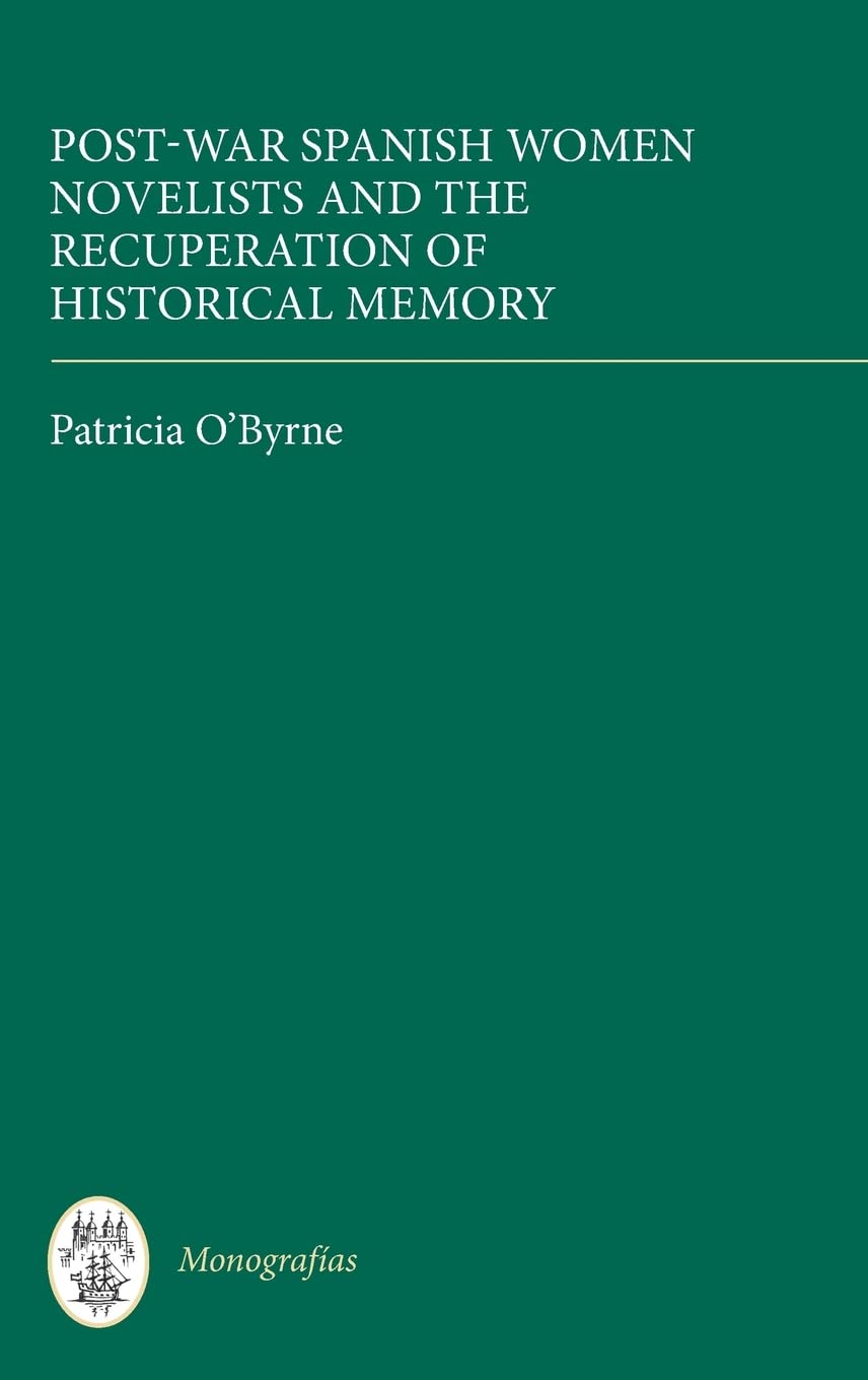 Post-War Spanish Women Novelists and the Recuperation of Historical Memory Social Sciences