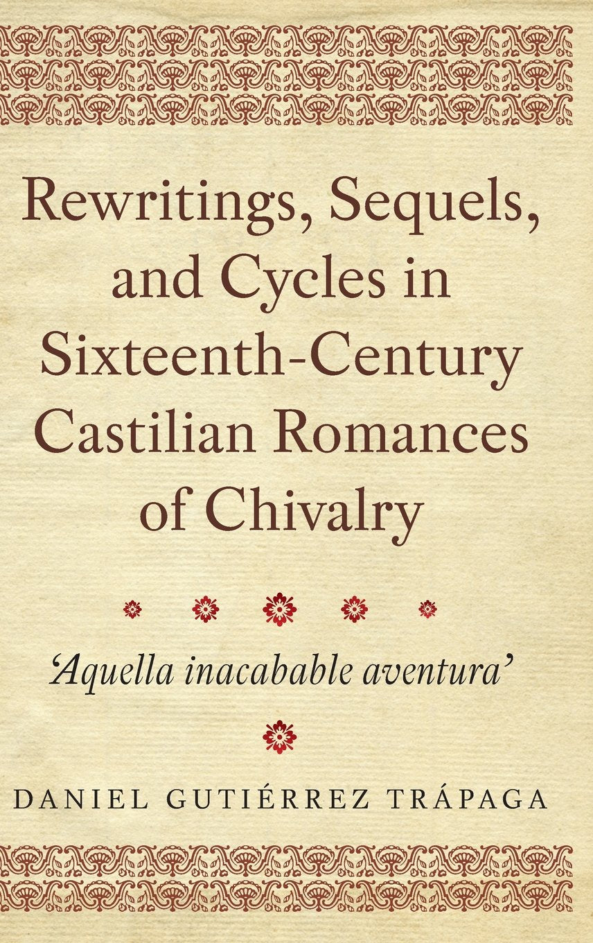Rewritings, Sequels, and Cycles in Sixteenth-Century Castilian Romances of Chivalry Contemporary literature