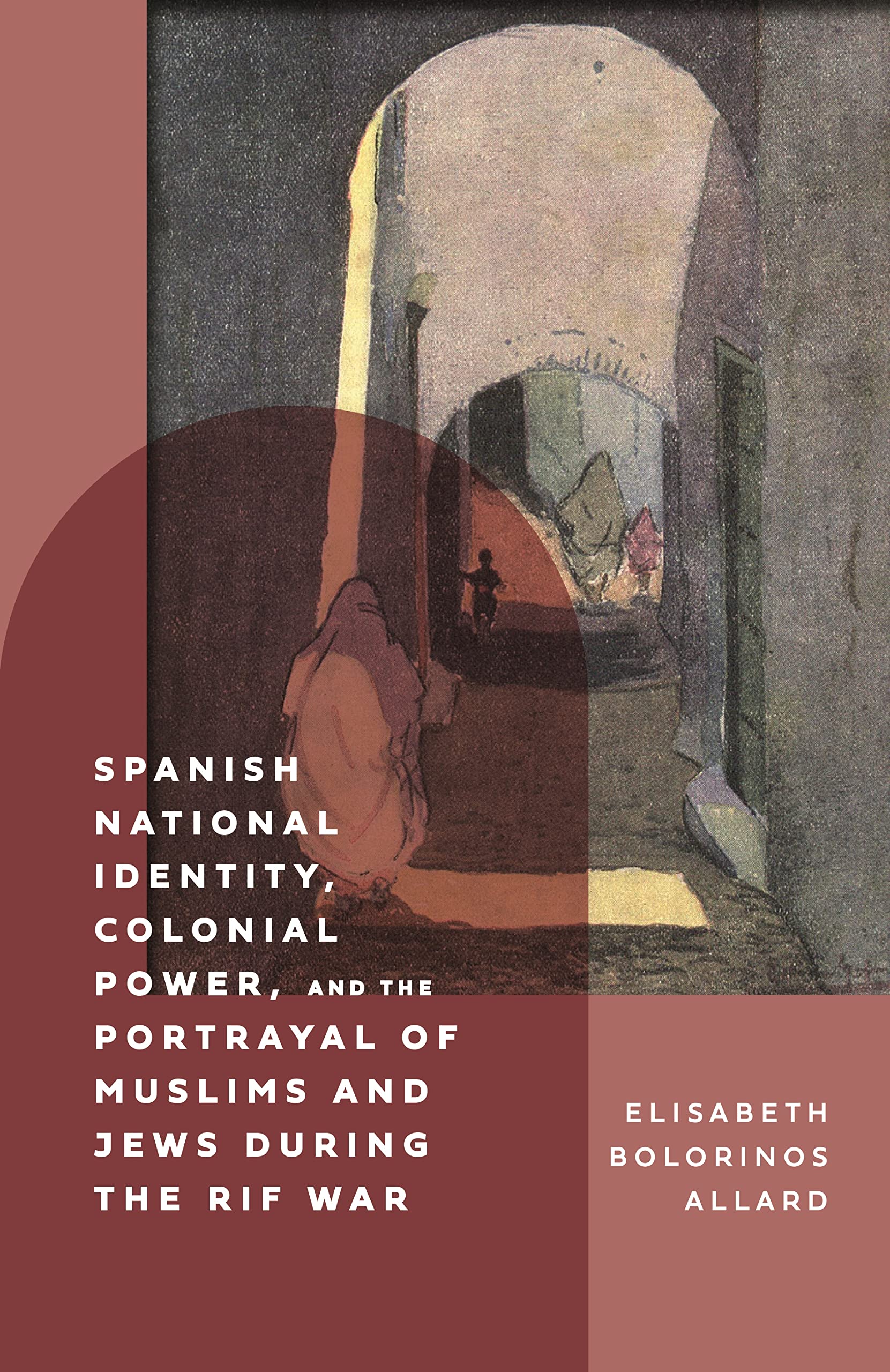 Spanish National Identity, Colonial Power, and the Portrayal of Muslims and Jews During the Rif War (1909-27) Contemporary literature Books