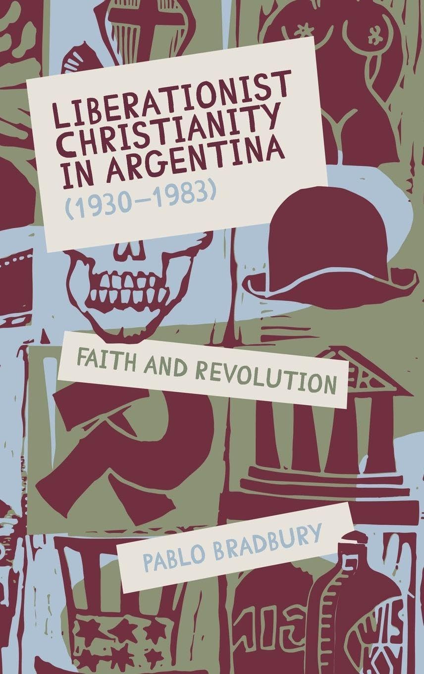 Liberationist Christianity in Argentina (1930-1983) Politics & History