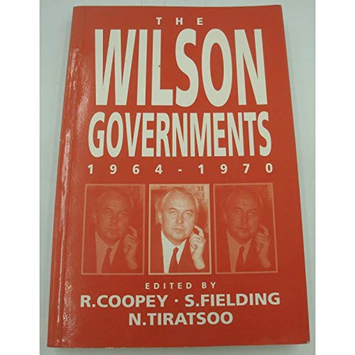 The Wilson Governments, 1964-1970 Politics & History