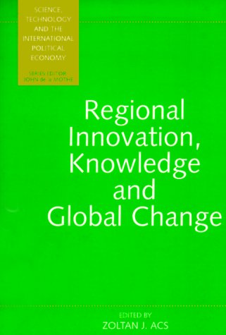 Regional Innovation, Knowledge and Global Change (Science, Technology, and the International Political Economy Series,) Law