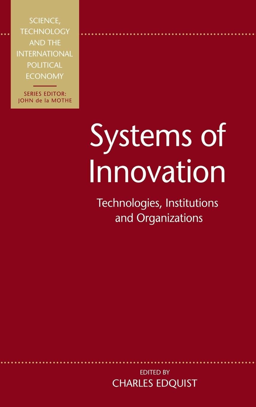 Systems of Innovation: Technologies, Institutions and Organizations (Science, Technology and the International Political Economy Series) Business, Finance & Career