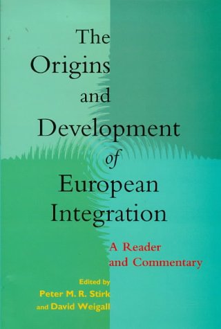 The Origins and Development of European Integration: A Reader and Commentary Politics & History