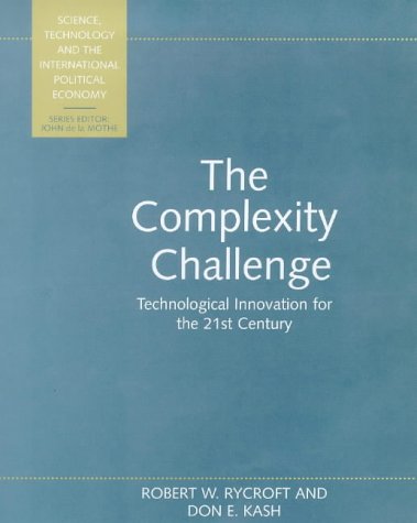 The Complexity Challenge: Technological Innovation for the 21st Century (Science, Technology & the International Political Economy) book