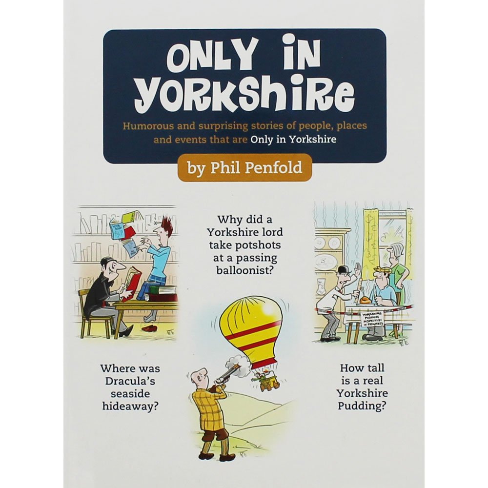 Only in Yorkshire: Humorous and Surprising Stories of People, Places and Events That Could Happen Only in Yorkshire Politics & History