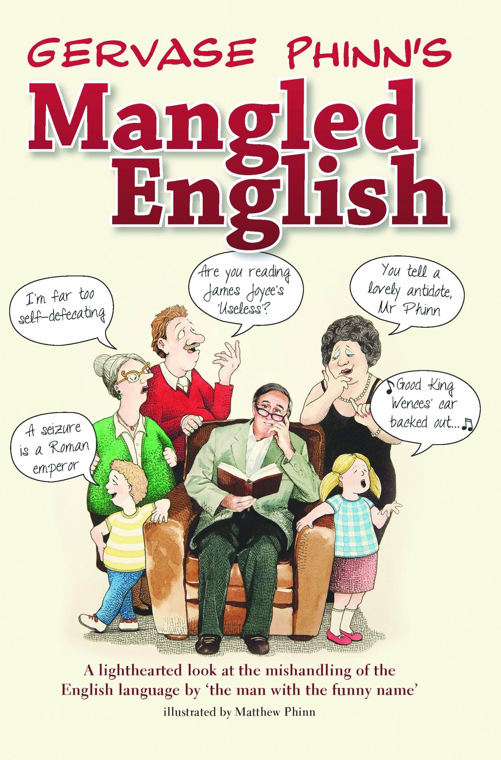Mangled English: A Lighthearted Look at the Mishandling of the English Language by 'the Man with the Funny Name' Leisure, Home & Garden