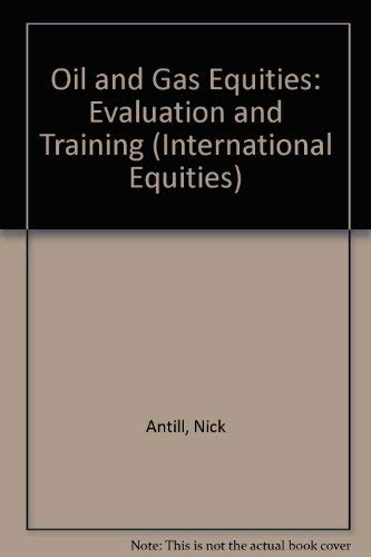 Oil and Gas Equities: Evaluation and Trading (International Equities Series) Business, Finance & Career