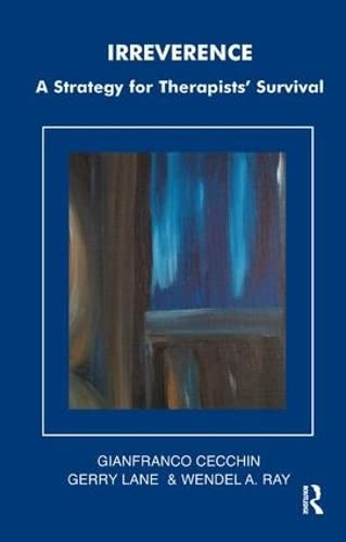 Irreverence: A Strategy for Therapists' Survival (The Systemic Thinking and Practice Series) Medicine