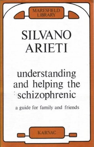 Understanding and Helping the Schizophrenic: A Guide for Family and Friends (Maresfield Library) Medicine