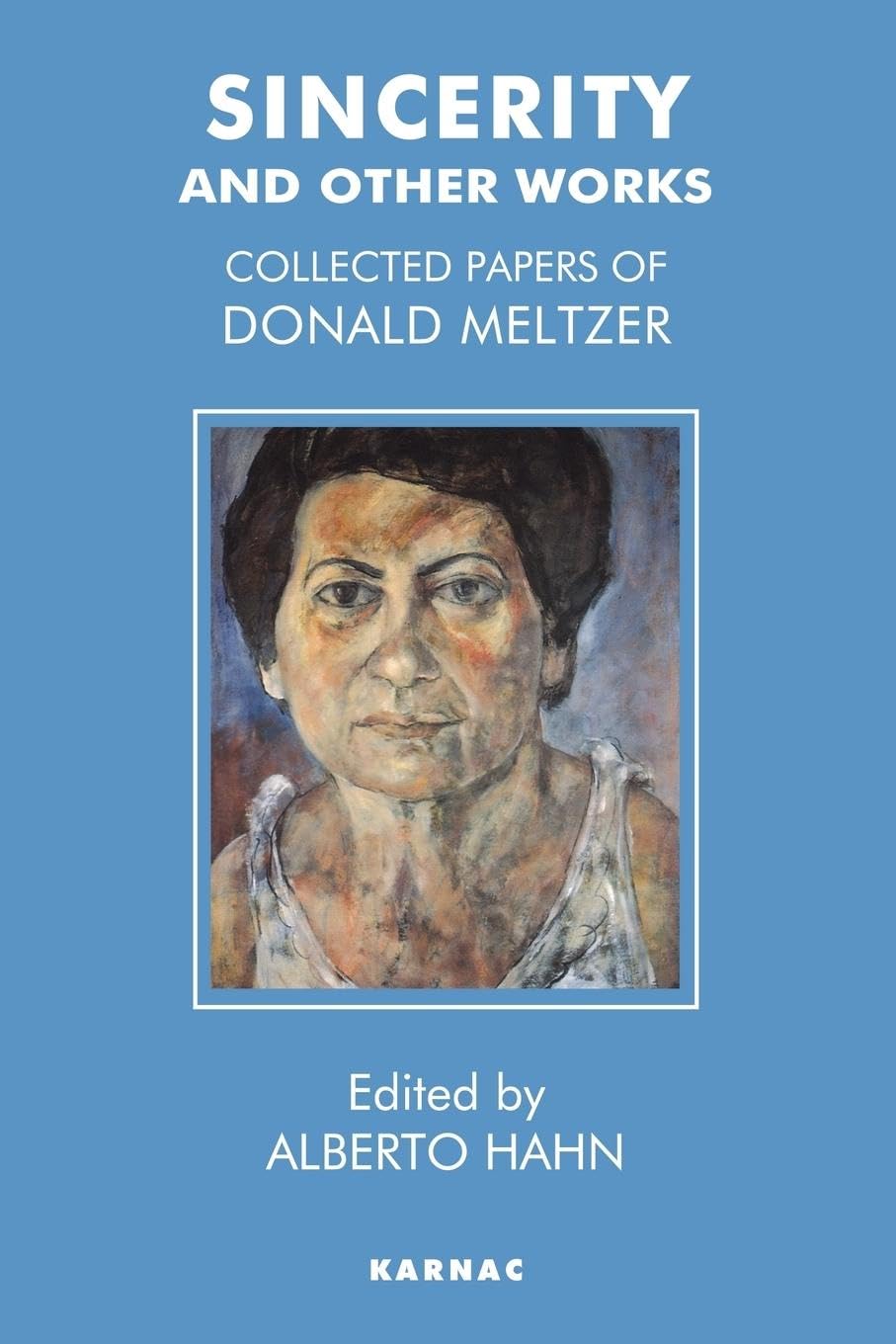 Sincerity and Other Works: Collected Papers of Donald Meltzer Medicine