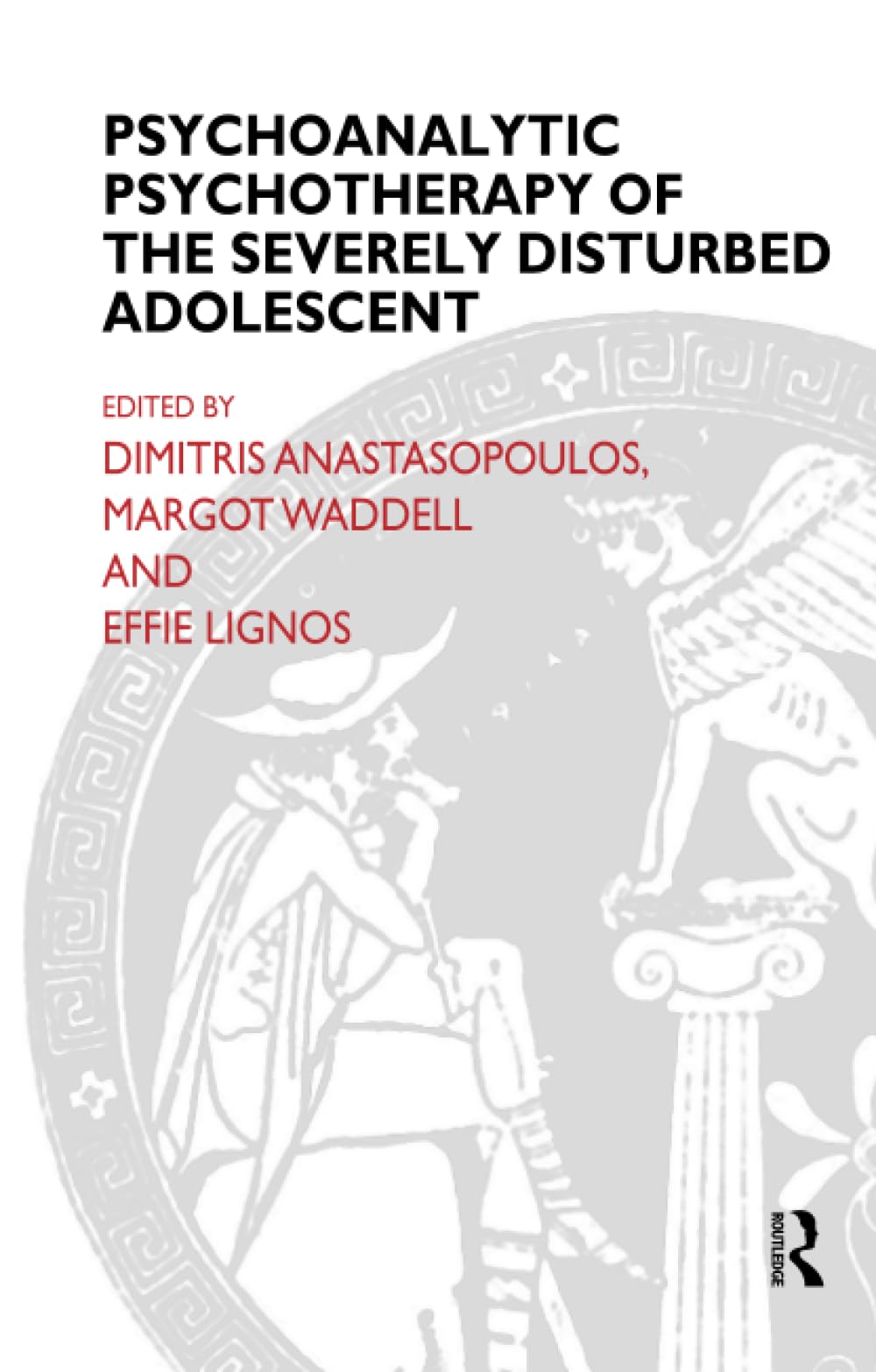 Psychoanalytic Psychotherapy of the Severely Disturbed Adolescent (The EFPP Monograph Series) Medicine