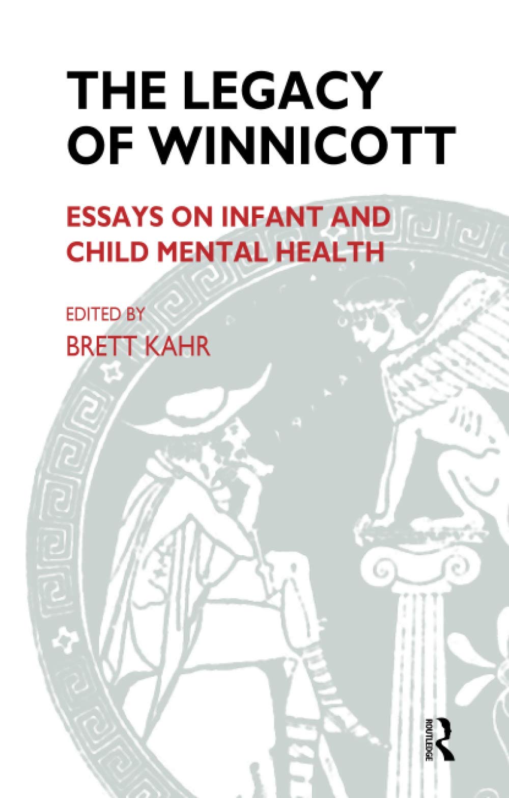 The Legacy of Winnicott: Essays on Infant and Child Mental Health Philosophy