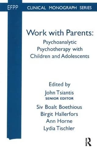 Work With Parents: Psychoanalytic Psychotherapy With Children and Adolescents book