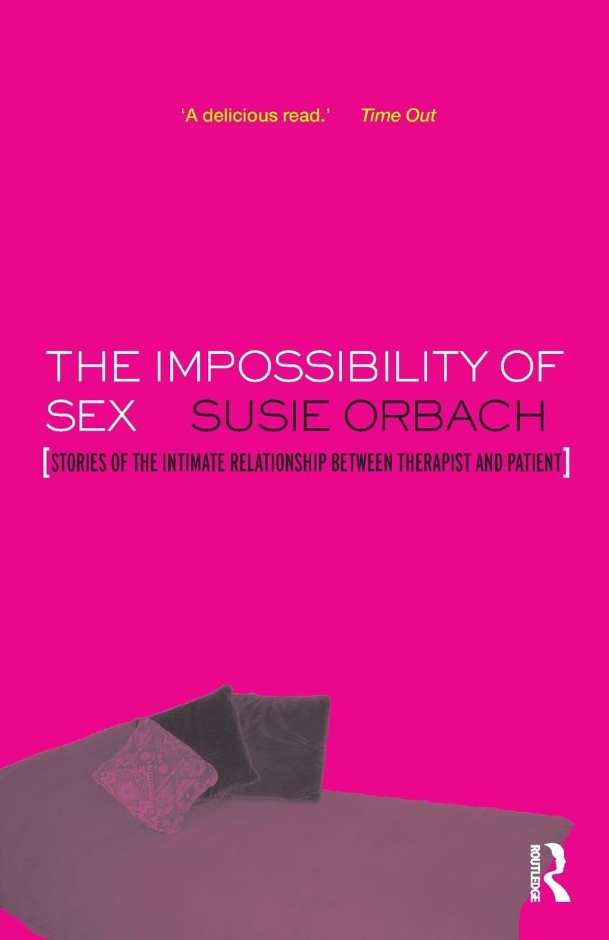 The Impossibility of Sex: Stories of the Intimate Relationship between Therapist and Client Business, Finance & Career