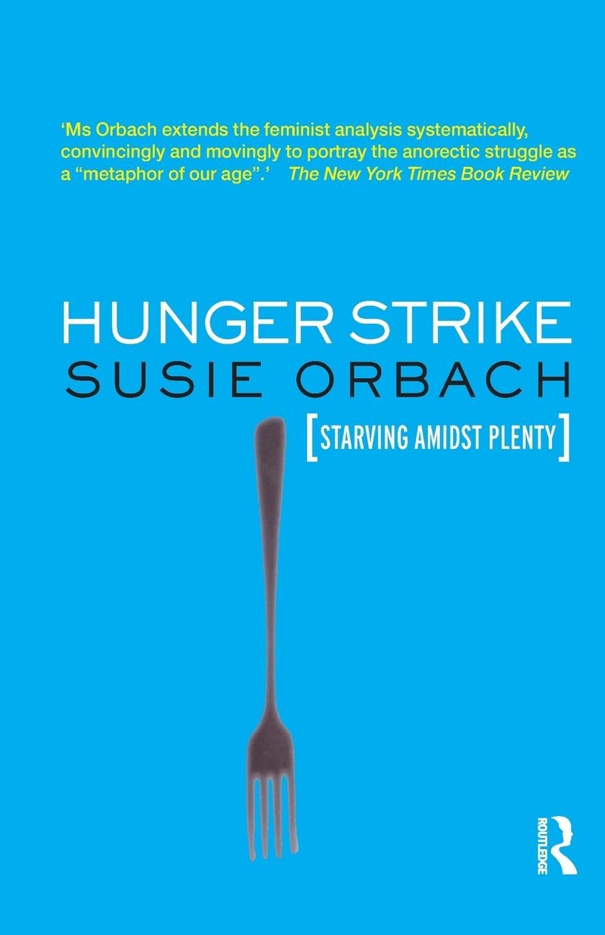 Hunger Strike: The Anorectic's Struggle as a Metaphor for our Age Medicine