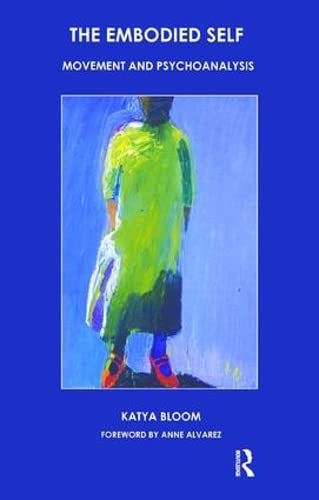 The Embodied Self: Movement and Psychoanalysis Psychology