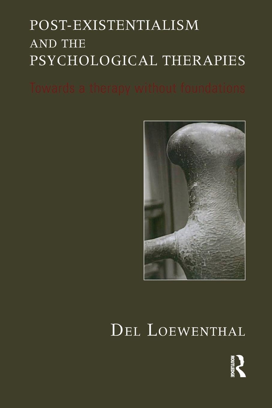 Post-existentialism and the Psychological Therapies Psychology