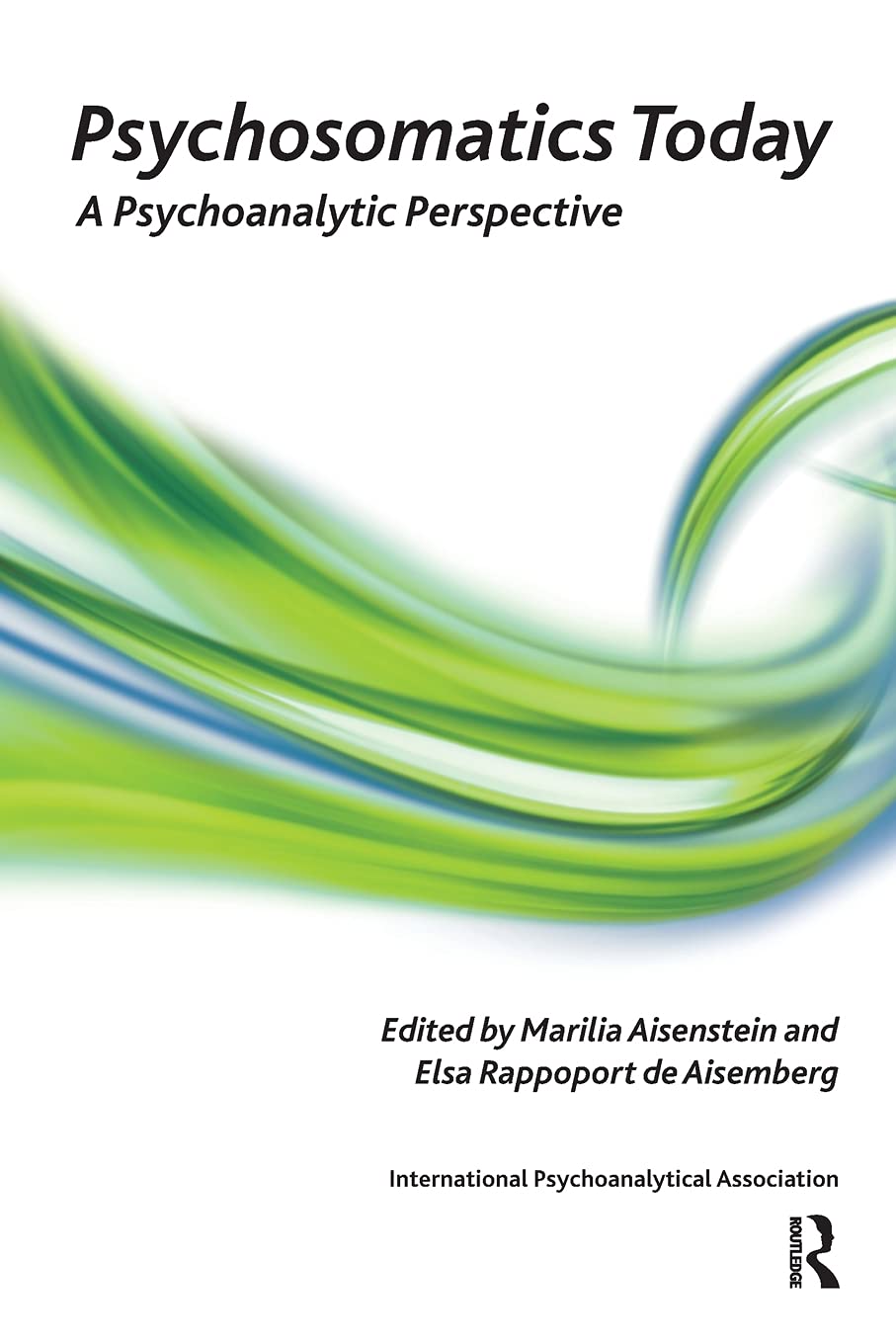 Psychosomatics Today: A Psychoanalytical Perspective (Psychoanalytic Ideas and Applications Series) Medicine