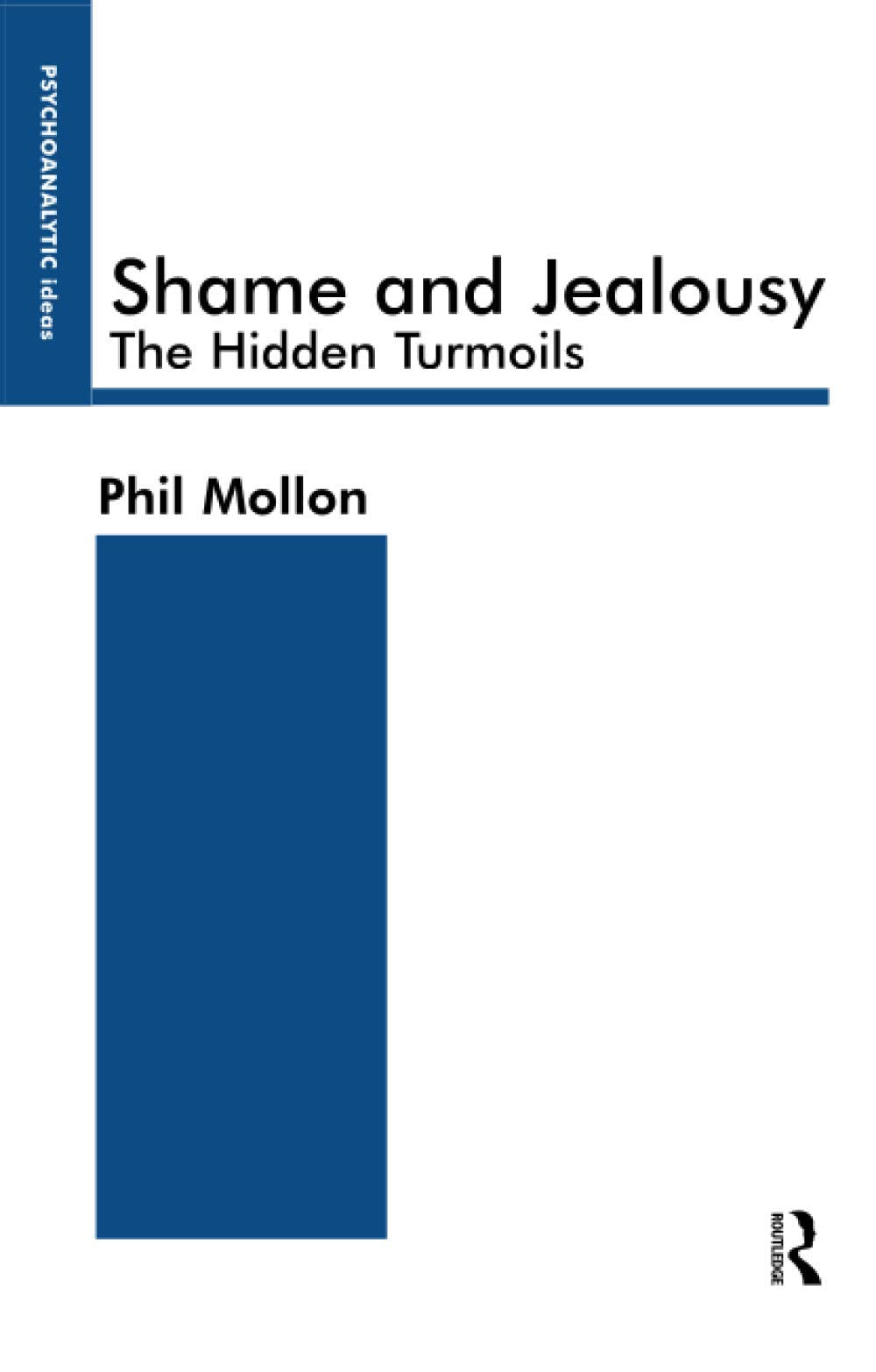 Shame and Jealousy: The Hidden Turmoils (The Psychoanalytic Ideas Series) Psychology