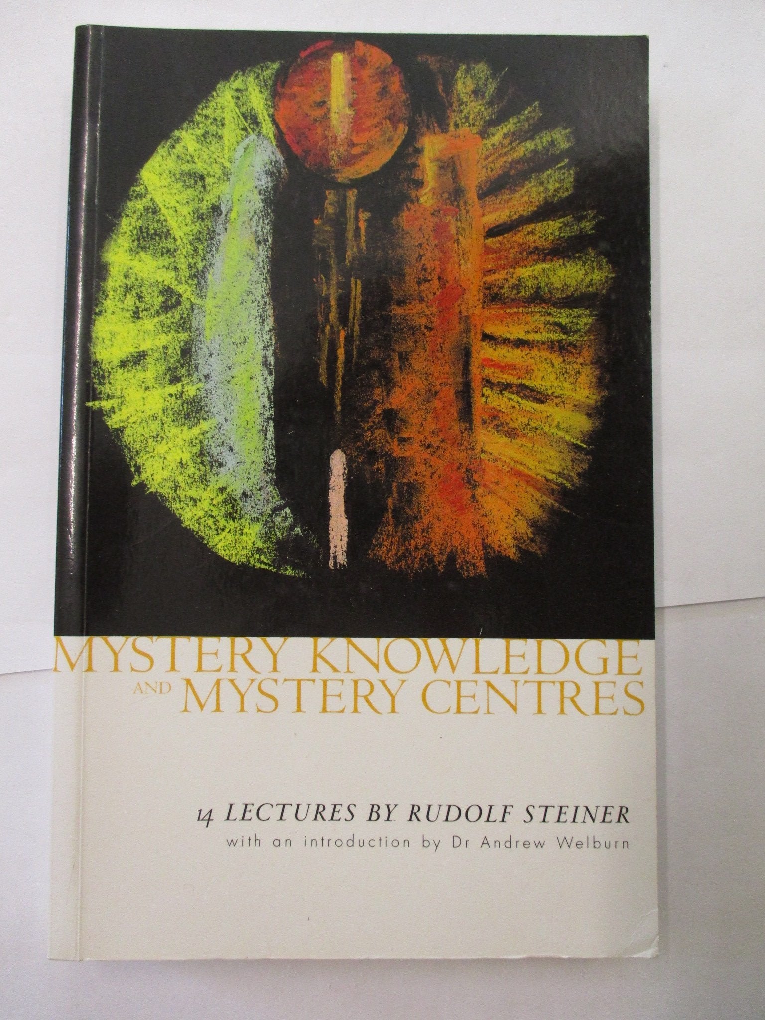 Mystery Knowledge and Mystery Centres: Fourteen Lectures Given in Dornach Between 23 November and 23 December 1923: 14 Lectures by Rudolf Steiner Religion & Esotericism
